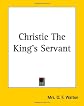 CHRISTIE THE KING'S SERVANT