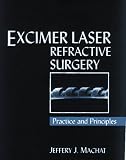 Excimer Laser Refractive Surgery: Practice and Principles