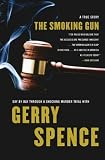 The Smoking Gun : Day by Day Through a Shocking Murder Trial with Gerry Spence