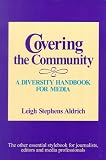 Covering the Community: A Diversity Handbook for Media (Journalism and Communication for a New Century Ser)