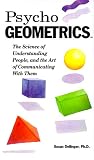 Psycho-geometrics: The Science Of Understanding People, And The Art Of Communicating With Them