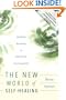 The New World of Self-Healing: Awakening the Chakras & Rejuvenating Your Energy Field (Next Step)