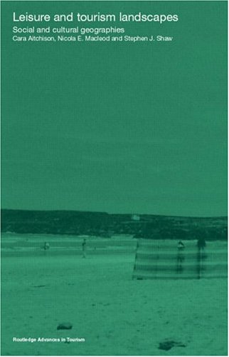City Travel Guides Discounted  Books : Leisure and Tourism Landscapes: Social and Cultural Geographies (Routledge Advances in Tourism)