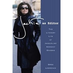 Jackie as Editor: The Literary Life of Jacqueline Kennedy Onassis