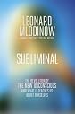 Subliminal: How You Unconscious Mind Rules Your Behaviour. Leonard Mlodinow