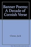 Banner poems : a decade of Cornish verse