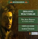 Wolf-Ferrari: The Three Sonatas For Violin And Piano