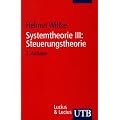 Systemtheorie: Systemtheorie 3. Steuerungstheorie: Grundz�ge einer Theorie der Steuerung komplexer Sozialsysteme: III (Uni-Taschenb�cher S)