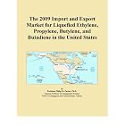 The 2009 Import and Export Market for Liquefied Ethylene, Propylene, Butylene, and... by Icon Group International