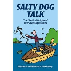 Salty Dog Talk: The Nautical Origins of Everyday Expressions