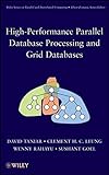 High performance parallel database processing and grid databases