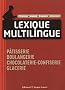 Lexique multilingue : P�tisserie, boulangerie, chocolaterie-confiserie, glacerie