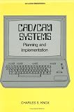 CAD/CAM Systems Planning and Implementation (Mechanical Engineering Series)