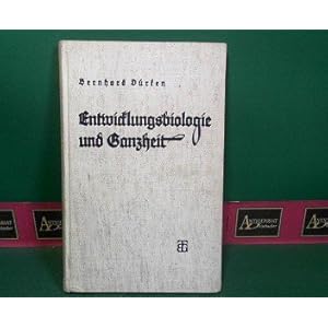 Entwicklungsbiologie und Ganzheit. Ein Beitrag zur Neugestaltung des Weltbildes