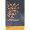 Migration Control in the North Atlantic World: The Evolution of State Practices in Europe and the United States from the... by  Andreas Fahrmeir, Olivier Faron, and Patrick Weil