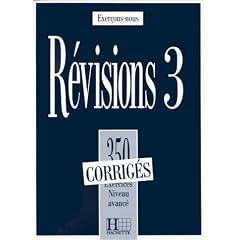 R�visions 3: 350 exercices, niveau avanc� : corrig�s