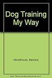 Dog training my way