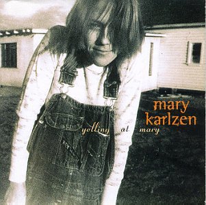Mary Karlzen - Yelling at Mary