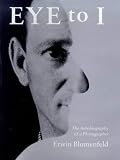 Eye to I: The Autobiography of a Photographer
