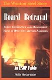 Board Betrayal: The Weirton Steel Story: Failed Governance and Management Hand in Hand with Arthur Andersen: An Esop Fable