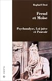 Freud et Moïse - Psychanalyse, loi juive et pouvoir