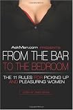 AskMen.com Presents From the Bar to the Bedroom: The 11 Rules for Picking Up and Pleasuring Women