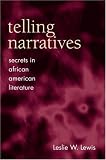 Telling Narratives : Secrets In African American  Literature
