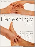 The reflexology manual : an easy-to-use guide to treating the body through the feet and hands