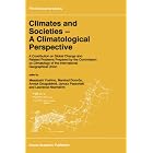 Climates and Societies - A Climatological Perspective: A Contribution on Global Change and... by  M. Yoshino, Manfred Domr�s, Annick Dougu�droit, and J. Paszynski