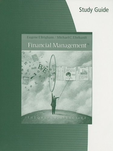 Study Guide for Brigham/Ehrhardt's Financial Management: Theory & Practice, 12th