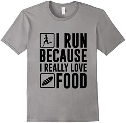 Men's I Run Because I Really Love Food Funny Running T-Shirt Large Slate