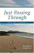 Just Passing Through: Notes from a Sojourner