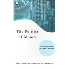 The Politics of Money: Towards Sustainability and Economic Democracy
