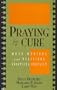 Praying for a Cure: When Medical and Religious Practices Conflict (Point/Counterpoint: Philosophers Debate Contemporary Issues)