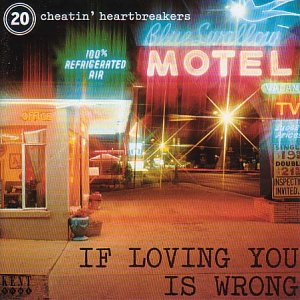 CD-Charts  Music : If Loving You Is Wrong... 20 Cheatin' Heartbreakers