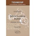 Ma�triser la conduite de projet : Management, M�thodologie, outils, �tudes de cas