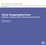 Gute Umgangsformen: Begr&uuml;&szlig;en, vorstellen, kleiden: Benimmregeln im Business - CD - Anke Quittschau, Christina Tabernig