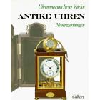 Antike Uhren. Neuerwerbungen Uhrenmuseum Beyer, Zürich