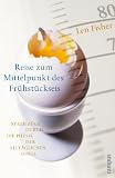 Reise zum Mittelpunkt des Fr�hst�ckseis: Streifz�ge durch die Physik der allt�glichen Dinge