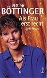 Produkt-Bild: Als Frau erst recht. Frauen, die sich nichts gefallen lassen