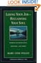 Losing Your Job-Reclaiming Your Soul : Stories of Resilience, Renewal, and Hope (Jossey-Bass Business & Management Series)