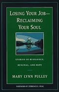 Losing Your Job-Reclaiming Your Soul : Stories of Resilience, Renewal, and Hope (Jossey-Bass Business & Management Series)