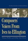 Composers' Voices from Ives to Ellington: An Oral History of American Music