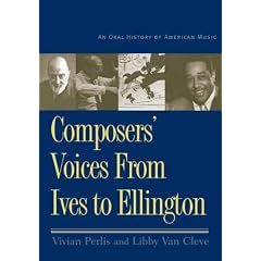 Composers' Voices from Ives to Ellington: An Oral History of American Music