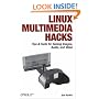 Linux Multimedia Hacks: Tips & Tools for Taming Images, Audio, and Video