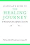 Clinician's Guide to The Healing Journey Through Addiction: A Journal for Recovery and Self-Renewal