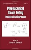 41J85p28ycL. SL160  Pharmaceutical Stress Testing: Predicting Drug Degradation (Drugs and the Pharmaceutical Sciences)