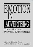 Emotion in Advertising: Theoretical and Practical Explorations