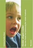 Kinder singen Lieder: �ber den Prozess der Kultivierung des vokalen Ausdrucks