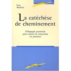 La cat�ch�se de cheminement. P�dagogie pastorale pour mener la transition en paroisse